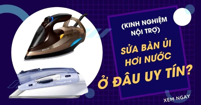 Hướng dẫn sửa bàn ủi hơi nước