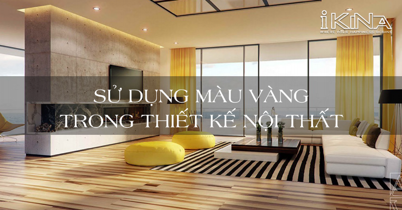 Màu vàng trong thiết kế nội thất